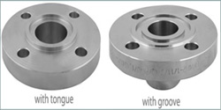 Groove & Tongue Flanges Groove & Tongue Flanges